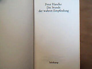 <b>Handke, Peter.</b><br />Die Stunde der wahren Empfindung.