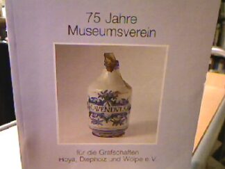 <b>Prüssner, Erich u.a.</b><br />75 Jahre Museumsverein für die Grafschaften Hoya, Diepholz und Wölpe e.V.