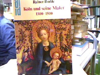 <b>Budde, Rainer.</b><br />Köln und seine Maler 1300-1500