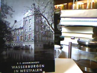 <b>Mummenhoff, Karl E.</b><br />Wasserburgen in Westfalen.