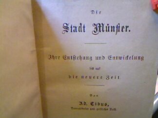 <b>Tibus, Adolf ( Joseph Cornelius).</b><br />Die Stadt Münster. Ihre Entstehung und Entwicklung bis auf die neuere Zeit