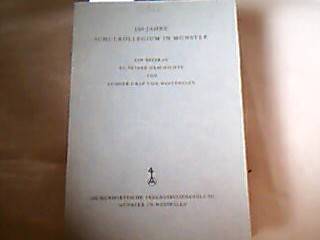 <b>Westphalen, Ludger Graf von.</b><br />150 Schulkollegium in Münster. Ein Beitrag zu seiner Geschichte