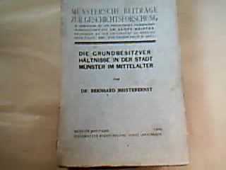 <b>Meisterernst, Bernhard.</b><br />Die Grundbesitzverhältnisse in der Stadt Münster im Mittelalter