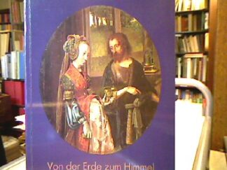 <b>Böhmer, Sylvia u.a.</b><br />Von der Erde zum Himmel,- Heiligendarstellungen des Spätmitttelalters aus dem Suemondt-Ludwig-Museum Aachen