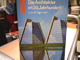 <b>Kultermann, Udo.</b><br />Die Architektur im 20. Jahrhundert