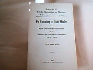 <b>Engler, Bruno.</b><br />Die Verwaltung der Stadt Münster von den Zeiten der fürstbischöflichen bis zum Ausgang der französischen Herrschaft 1802-1813.