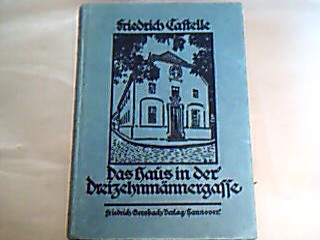 <b>Castelle, Friedrich.</b><br />Das Haus in der Dreizehnmännergasse