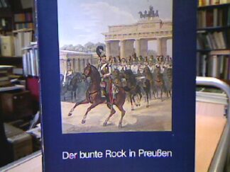 <b>Berckenhagen, Ekhart [Bearb.] , Wagner, Gretel [Bearb.].</b><br />Der  bunte Rock in Preußen : Militär- u. Ziviluniformen 17. bis 20. Jh. in Zeichn., Stichen u. Photogr. , Katalog zur Ausstellung d. Kunstbibliothek Berlin, mit Museum für Architektur, Modebild u. Grafik-Design, Staatl. Museen Preuß. Kulturbesitz 1981 , im Bomann-Museum Celle, im Schloß Corvey bei Höxter, im Wissenschaftszentrum Bonn-Bad Godesberg 1982.
