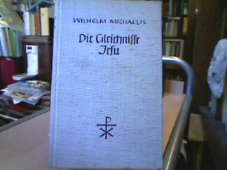 <b>Michaelis, Wilhelm.</b><br />Die Gleichnisse Jesu. Eine Einführung
