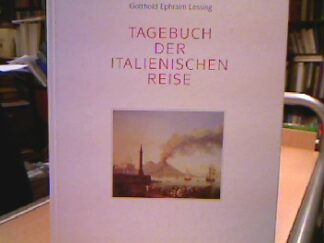 <b>Lessing, Gotthold Ephraim.</b><br />Tagebuch der italienischen Reise.