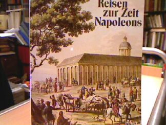 <b>Mälzer, Gottfried [Hrsg.] , Buschmann, Helga [Bearb.].</b><br />Reisen zur Zeit Napoleons : e. Dokumentation d. Sammlung d. unterfränk. Regierungspräsidenten von Asbeck (1760-1826) in d. Universitätsbibliothek Würzburg anläßl. ihrer Ausstellung.