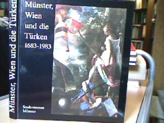 <b></b><br />Münster, Wien und die Türken 1683 - 1983. Ausstellung zur 300 jährigen Wiederkehr der Befreiung Wiens 1683