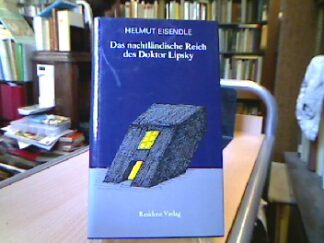 <b>Eisendle, Helmut.</b><br />Das  nachtländische Reich des Doktor Lipsky : Erzählungen.