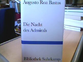 <b>Roa Bastos, Augusto.</b><br />Die  Nacht des Admirals : Roman.