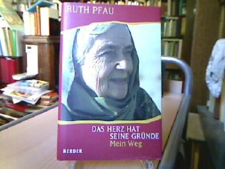 <b>Pfau, Ruth.</b><br />Das  Herz hat seine Gründe : mein Weg.