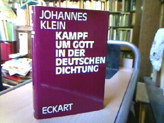 <b>Klein, Johannes.</b><br />Kampf um Gott in der deutschen Dichtung.