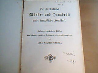 <b>Schücking, Lothar Engelbert.</b><br />Die Fürstentümer Münster und Osnabrück unter französischer Herrschaft.