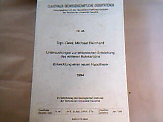 <b>Reinhard, Michael.</b><br />Clausthaler Geowissenschaftliche Dissertationen, Heft 46: Untersuchungen zur tektonischen Entstehung des mittleren Ruhrkarbons.