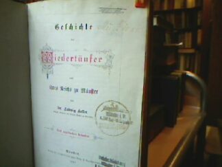 <b>Keller, Ludwig.</b><br />Geschichte der Wiedertäufer und ihres Reiches zu Münster. Nebst ungedruckten Urkunden.