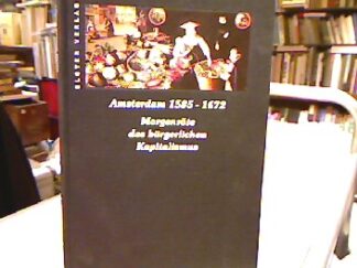 <b>Wilczek, Bernd.</b><br />Amsterdam 1585 - 1672 : Morgenröte des bürgerlichen Kapitalismus.