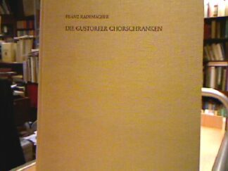 <b>Rademacher, Franz.</b><br />Die Gustorfer Chorschranken. Das Hauptwerk der romanischen Kölner Plastik.