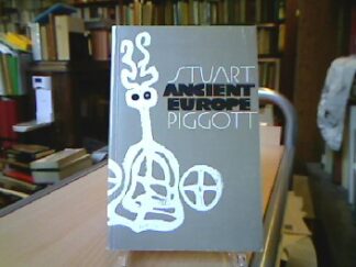 <b>Piggott, Stuart.</b><br />Ancient Europe from the beginnings of Agriculture to Classical Antiquity.