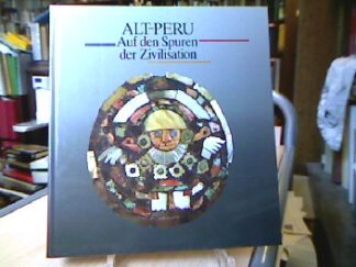 <b>Boetzkes, Manfred, Wolfgang Gockel und Mafred Höhl (Hrsgg.).</b><br />Alt-Peru. Auf den Spuren der Zivilisation.