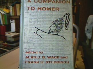 <b>Wace, Alan J. B. und Frank H. Stubbings (edd.).</b><br />A Companion to Homer.