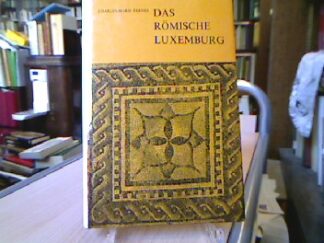 <b>Ternes, Charles-Marie.</b><br />Das römische Luxenburg.
