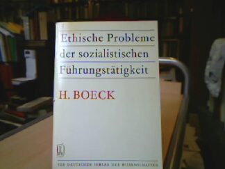 <b>Boeck, Hans.</b><br />Ethische Probleme der sozialistischen Führungstätigkeit.