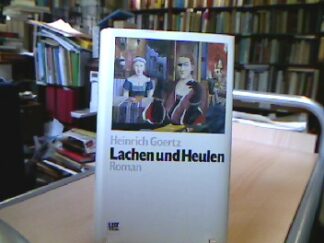 <b>Goertz, Heinrich.</b><br />Lachen und Heulen : Roman.