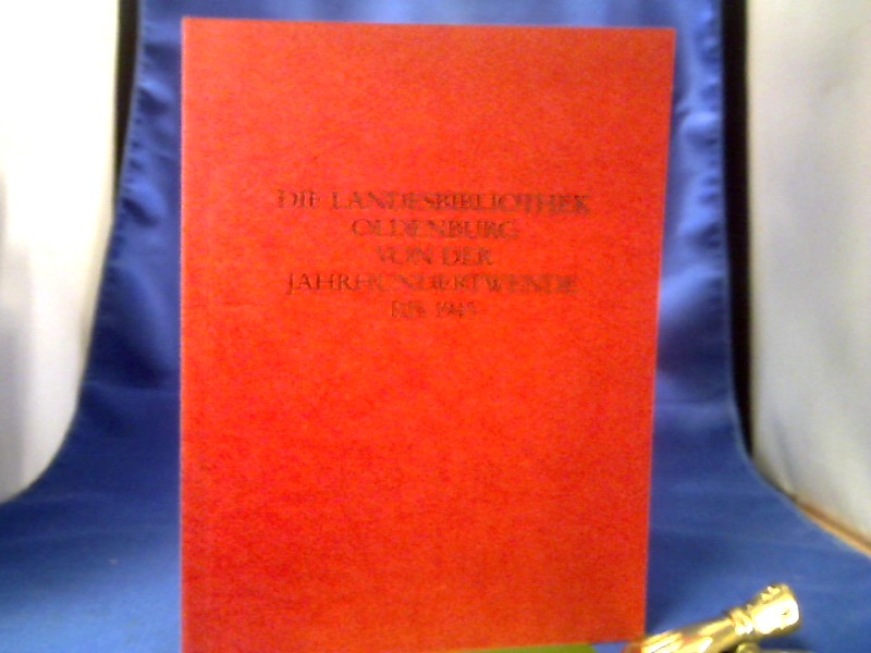 <b>Müller, Klaus-Peter (Verfasser).</b><br />Die Landesbibliothek Oldenburg von der Jahrhundertwende bis 1945.