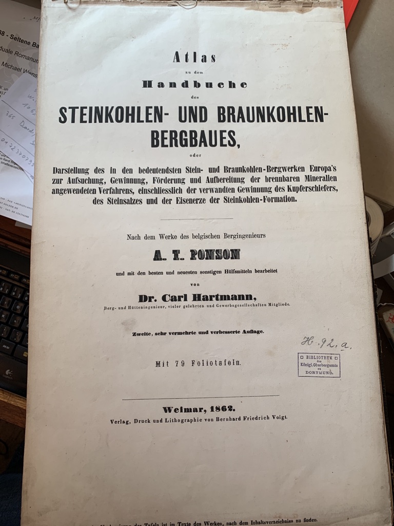<b>Ponson, A.T. und C. Hartmann.</b><br />Atlas zum dem Handbuche des Steinkohlen- und Braunkohlen- Bergbaus oder Darstellung des in den bedeutensten Stein- und Braunkohlen- Bergwerken Europa`s zur Aufsuchung, Gewinnung, Förderung und Ausbreitung der brennbaren Mineralien angewendeten Verfahrens, einschliesslich der verwandten Gewinnung des Kupferschiefers, des Steinsalzes und der Eisenerze dere Steinkohlen-Formation.