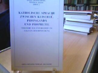 <b>Donnenberg, Josef.</b><br />Katholische Sprache zwischen Klischee, Propaganda und Prophetie : Versuche der Unterscheidung , Chancen der Erneuerung , [Berichtband der Tagung des Katholischen Akademikerverbandes in Salzburg].