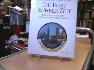 <b>Glaser, Hermann.</b><br />Die  Post in ihrer Zeit : eine Kulturgeschichte menschlicher Kommunikation.