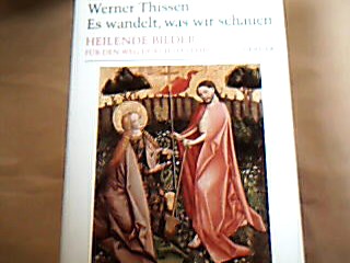 <b>Thissen, Werner.</b><br />Es wandelt, was wir schauen : heilende Bilder für den Weg durch das Jahr.
