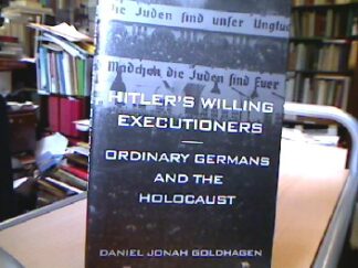 <b>Goldhagen, Daniel Jonah.</b><br />Hitlers willing executioners : ordinary Germans and the Holocaust.