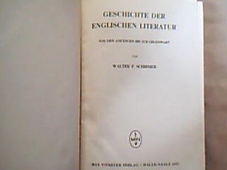 <b>Schirmer, Walter F.</b><br />Geschichte der englischen Literatur von den Anfängen bis zur Gegenwart.