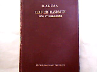 <b>Kaluza, Max (Hrsg.).</b><br />Chaucer-Handbuch für Studierende.