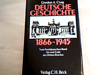 <b>Craig, Gordon A.</b><br />Deutsche Geschichte 1866-1945