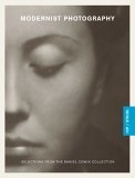 <b>Phillips, Christopher.</b><br />Modernist photography : selections from the Daniel Cowin Collection , [in conjunction with the Exhibition Modernist Photography: Selections from the Daniel Cowin Collection organized by the International Center of Photography, September 16 through November 27, 2005].