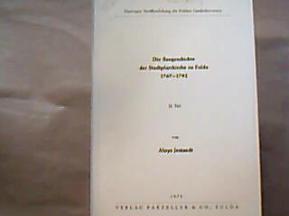 <b>Jestaedt, Aloys.</b><br />Die Baugeschichte der Stadtpfarrkirche zu Fulda 1767-1792.