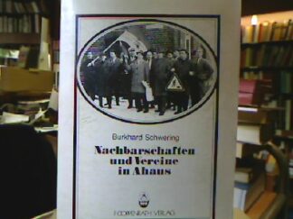 <b>Schwering, Burkhard.</b><br />Nachbarschaften und Vereine in Ahaus. Studien zu Kultur und Bedeutung organisierter Gruppen.