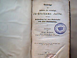 <b>Goeßmann, Joseph (Hrsg.).</b><br />Beiträge zur Geschichte des vormaligen Fürstenthums Fulda nebst einer Beschreibung des alten Buchenlandes nach seiner Gaueintheilung.