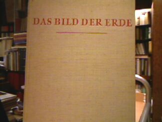 <b>Müller-Alfeld, Theodor und Willy Eggers.</b><br />Das Bild der Erde. Gestalt und Antlitz der Kontinente