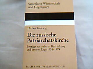 <b>Bodewig, Herbert.</b><br />Die russische Patriarchatskirche. Beiträge zur äußeren Bedrückung und inneren Lage 1958 - 1979.