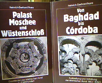 <b>Franz, Heinrich Gerhard.</b><br />Palast, Moschee und Wüstenschloss. Das Werden der islamischen Kunst. 7. - 9. Jahrhundert. Von Baghdad bis Córdoba. Ausbreitung und Entfaltung der islamischen Kunst. 850 - 1050.
