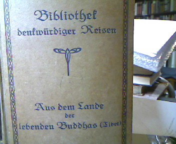 <b></b><br />Aus dem Lande der lebenden Buddhas. Die Erzählungen von der Mission George Bogle`s nach Tibet und Thomas Manning` s Reise nach Lhasa (1774 und 1812).