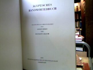 <b>Erman, Adolf und Hermann Grapow.</b><br />Ägyptisches Handwörterbuch