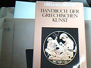 <b>Richter, Gisela Marie Augusta.</b><br />Handbuch der griechischen Kunst : Architektur, Plastik, Gemmen, Münzen, Schmuck, Metallkunst, Keramik, Glas, Möbel, Textilien, Malerei, Mosaiken.